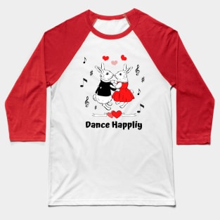 Dance Happliy Baseball T-Shirt